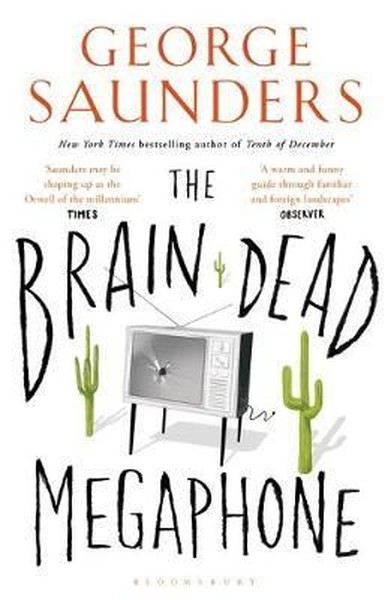 The Brain-Dead Megaphone George Saunders
