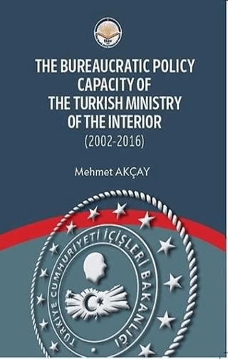 The Bureaucratic Policy Capacity of the Turkish Ministry of the Interior (2002-2016)