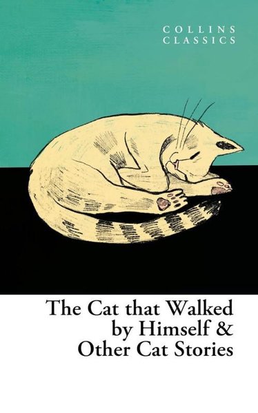 The Cat That Walked by Himself & Other Cat Stories (Collins Classics) 
