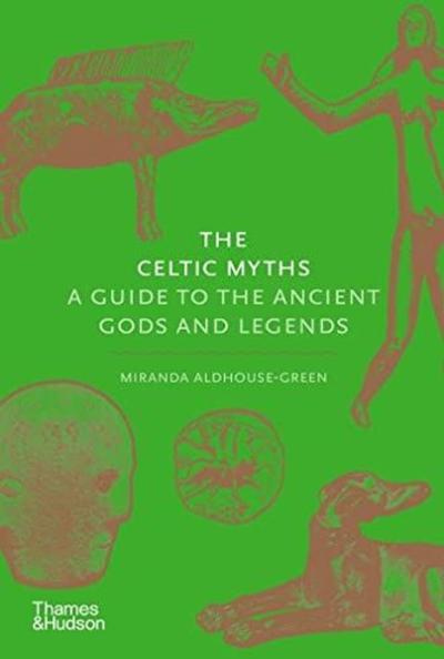 The Celtic Myths: A Guide to the Ancient Gods and Legends (Ciltli) Mir