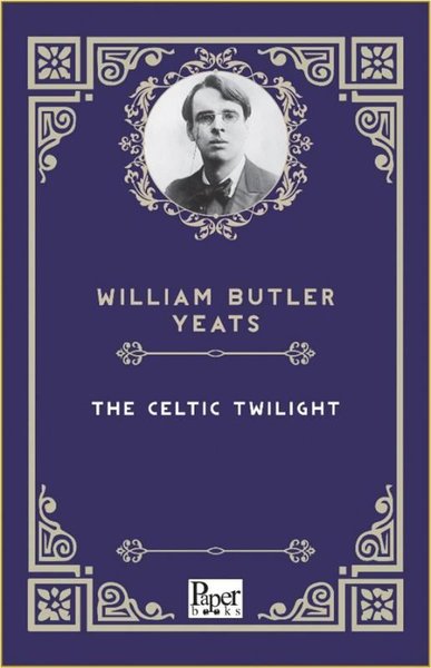 The Celtic Twilight William Butler Yeats