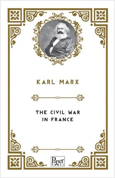 The Civil War in France Karl Marx
