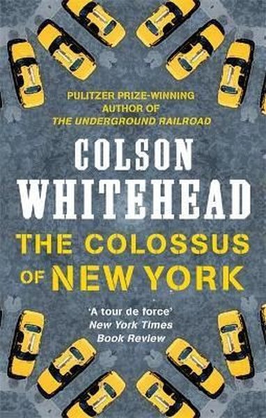 The Colossus of New York: Colson Whitehead Colson Whitehead