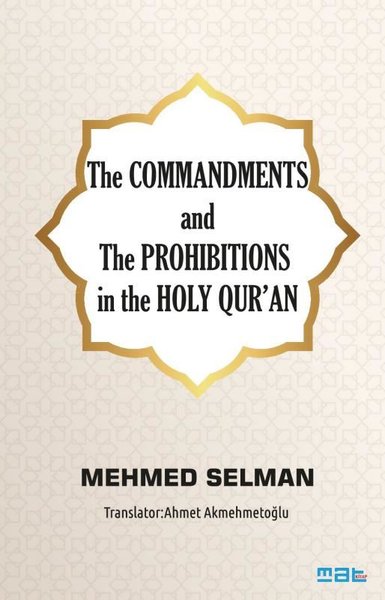 The Commandments and The Prohibitions in the Holy Qur'an Mehmed Selman