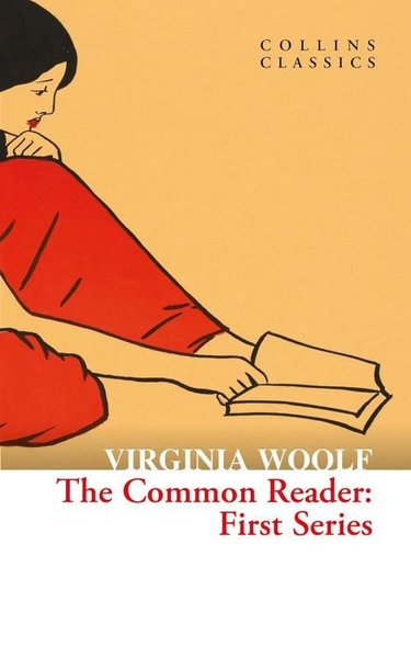 The Common Reader: First Series (Collins Classics) Virginia Woolf