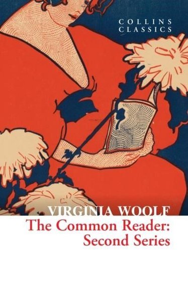 The Common Reader: Second Series (Collins Classics) Virginia Woolf