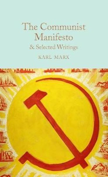 The Communist Manifesto & Selected Writings (Macmillan Collector's Lib
