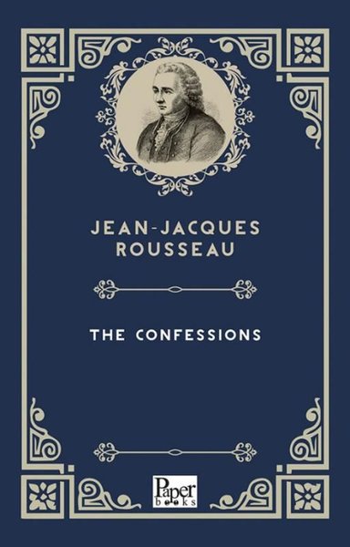 The Confessions Jean - Jacques Rousseau