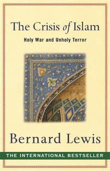 The Crisis of Islam Bernard Lewis