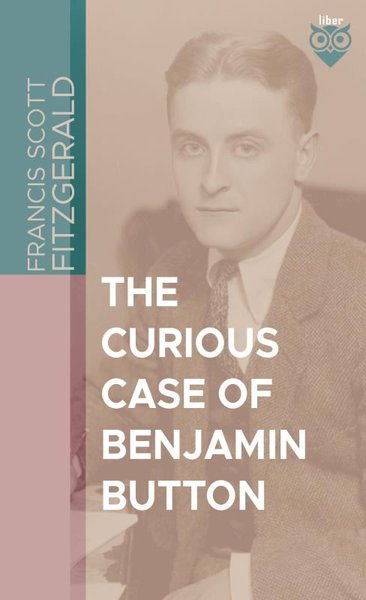 The Curious Case Of Benjamin Button F. Scott Fitzgerald