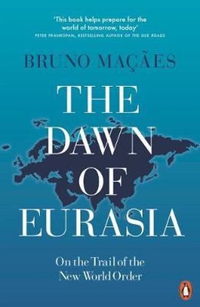 The Dawn of Eurasia: On the Trail of the New World Order 