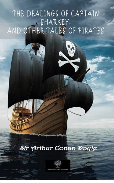 The Dealings of Captain Sharkey and Other Tales of Pirates