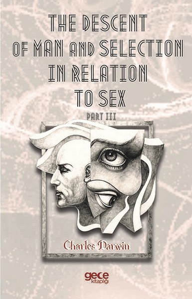 The Descent Of Man And  Selection İn Relation To Sex Part III