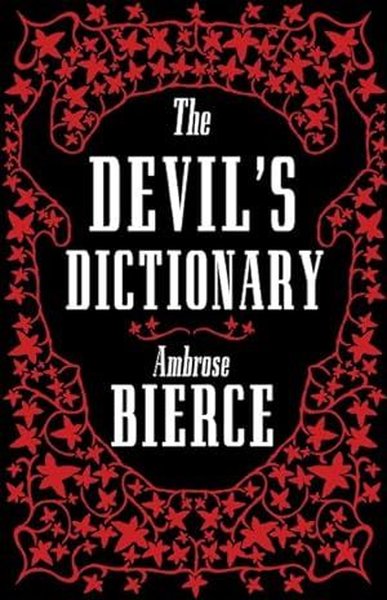 The Devil's Dictionary: The Complete Edition Ambrose Bierce