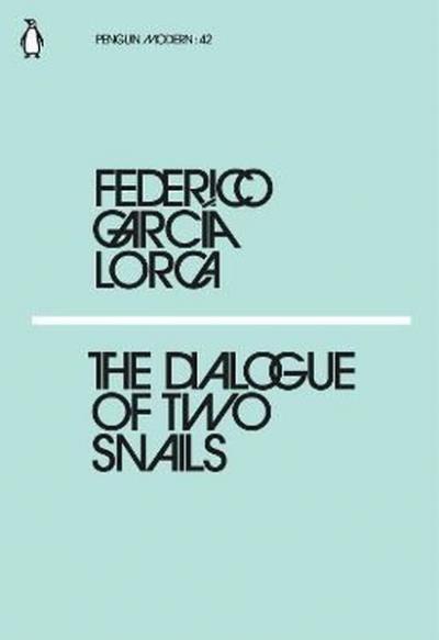 The Dialogue of Two Snails: Federico Garcia Lorca (Penguin Modern)  Fe