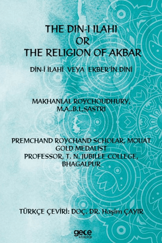 The Din-i İlahi Or The Religion Of Akbar Din-i İlahi Veya Ekber’in Dini