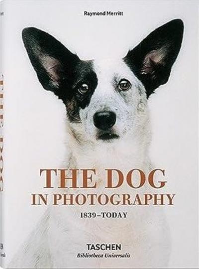 The Dog in Photography 1839-Today (Ciltli)