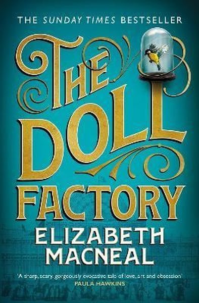 The Doll Factory: The Sunday Times Bestseller, BBC Radio 2 Book Club Pick and BBC Radio 4 Book at Be