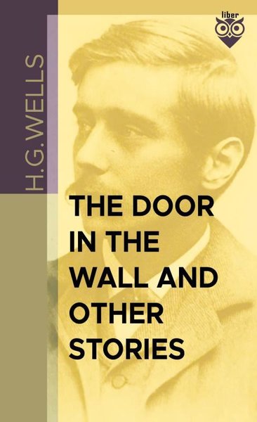The Door in the Wall And Other Stories H.G. Wells