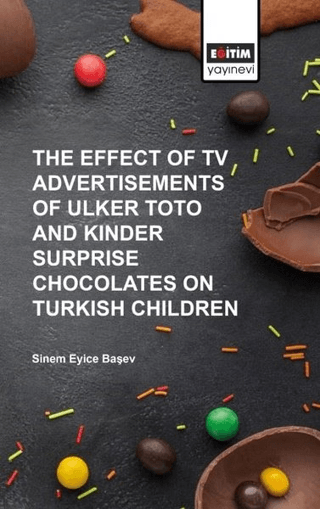 The Effect of Tv Advertisements of Ulker Toto and Kinder Surprise Chocalates on Turkish Children