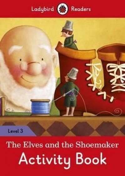 The Elves and the Shoemaker Activity Book  Ladybird Readers Level 3