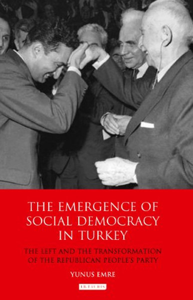 The Emergence Of Socıal Democracy In Turkey (Ciltli) Yunus Emre