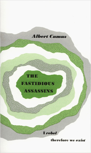 The Fastidious Assassins Albert Camus
