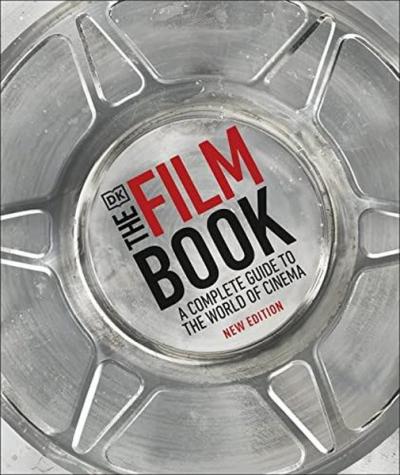 The Film Book: A Complete Guide to the World of Cinema (Ciltli)