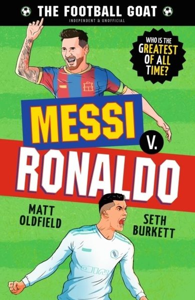 The Football GOAT: Messi v. Ronaldo Matt Oldfield
