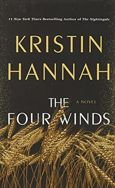 The Four Winds : A Novel Kristin Hannah