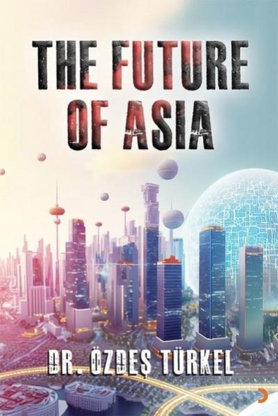 The Future Of Asia Özdeş Türkel