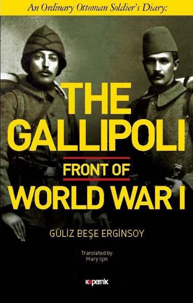 The Gallipoli Front of World War 1 (Ciltli) Güliz Beşe Erginsoy