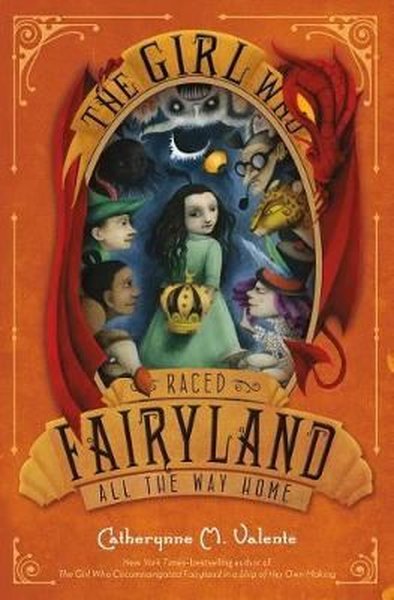 The Girl Who Raced Fairyland All the Way Home (Fairyland, 5) Catherynn