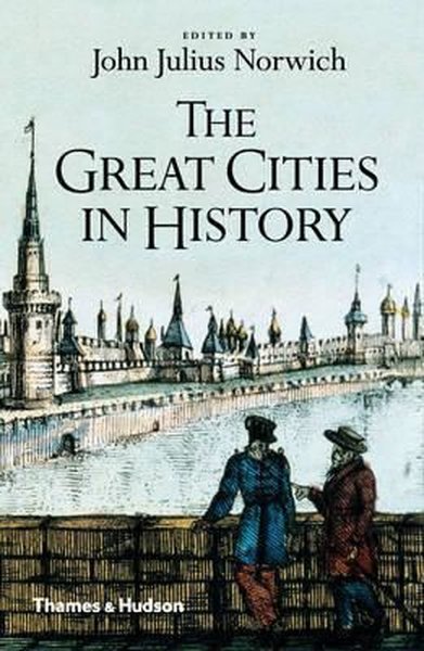 The Great Cities in History John Julius Norwich