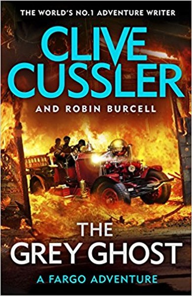 The Grey Ghost: Fargo Adventures #10 Clive Cussler