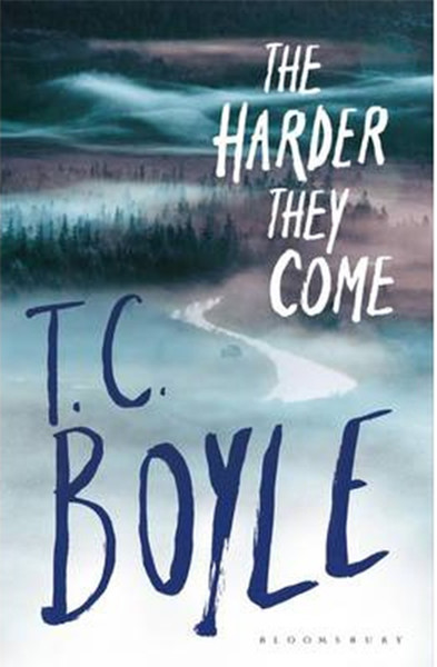 The Harder They Come T.C. Boyle