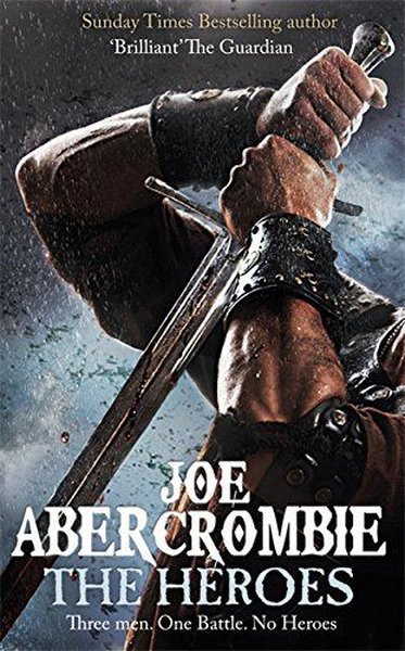 The Heroes (First Law World 2) Joe Abercrombie