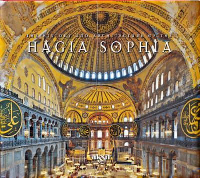 The History And Architecture Of The Hagia Sophia İlhan Akşit