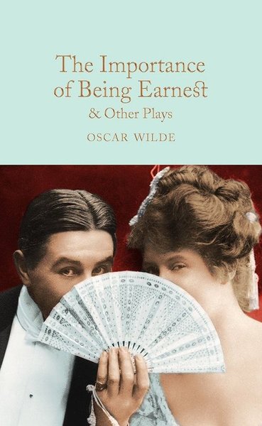 The Importance of Being Earnest & Other Plays (Macmillan Collector's Library) (Ciltli)