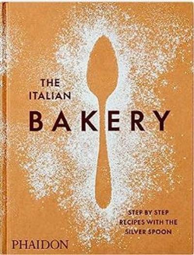 The Italian Bakery : Step-by-Step Recipes with the Silver Spoon (Ciltli)