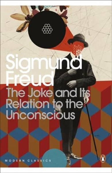The Joke and Its Relation to the Unconscious Sigmund Freud
