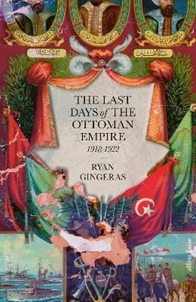 The Last Days of the Ottoman Empire (Ciltli)