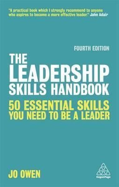 The Leadership Skills Handbook: 90 Essential Skills You Need to be a Leader