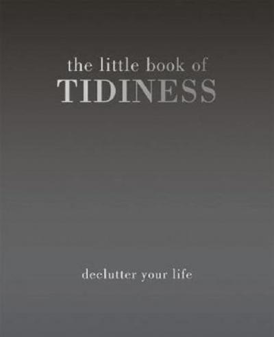 The Little Book of Tidiness: Declutter Your Life (Ciltli)