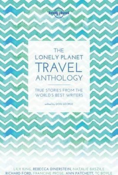 The Lonely Planet Travel Anthology: True stories from the world's best