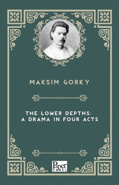 The Lower Depths: A Drama in Four Acts