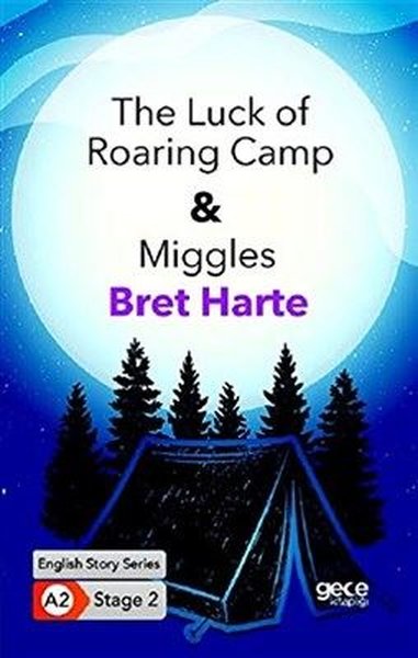 The Luck of Roaring Camp and Miggles Bret Harte