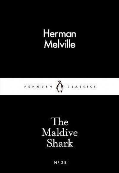 The Maldive Shark (Penguin Little Black Classics) Herman Melville