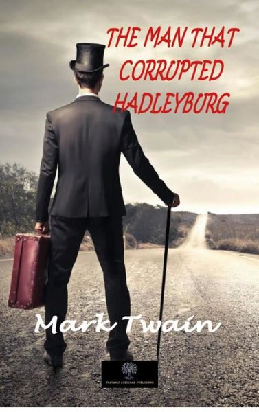 The Man That Corrupted Hadleyburg Mark Twain