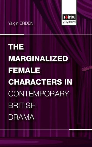 The Marginalized Female Characters in Contemporary British Drama Yalçı